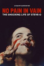 Watch No Pain in Vain: The Shocking Life of Steve-O 5movies