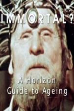 Watch Immortal? A Horizon Guide to Ageing 5movies