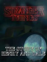 Watch Stranger Things: The Story of Henry and Dale 5movies