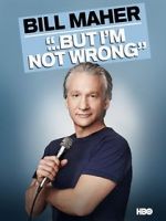 Watch Bill Maher... But I\'m Not Wrong 5movies