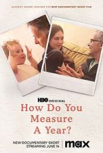 Watch How Do You Measure a Year? (Short 2021) 5movies