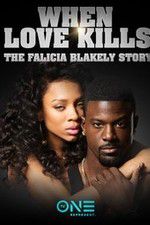 Watch When Love Kills: The Falicia Blakely Story 5movies