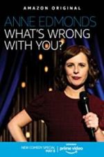 Watch Anne Edmonds: What\'s Wrong with You? 5movies