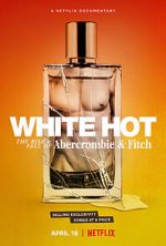 Watch White Hot: The Rise & Fall of Abercrombie & Fitch 5movies