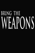 Watch Bring the Weapons 5movies