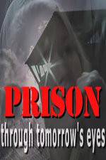 Watch Prison Through Tomorrows Eyes 5movies