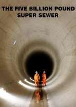 Watch The Five Billion Pound Super Sewer 5movies