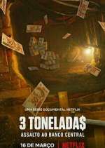 Watch 3 Tonelada$: Assalto ao Banco Central 5movies
