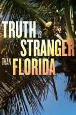 Watch Truth Is Stranger Than Florida 5movies