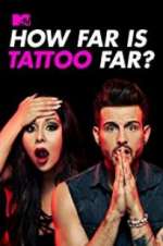 Watch How Far Is Tattoo Far? 5movies