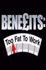 Watch Benefits: Too Fat to Work 5movies