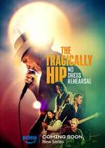 Watch The Tragically Hip: No Dress Rehearsal 5movies