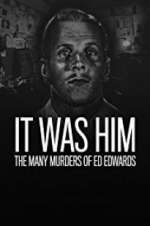 Watch It Was Him: The Many Murders of Ed Edwards 5movies