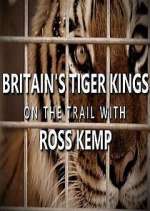 Watch Britain's Tiger Kings - On the Trail with Ross Kemp 5movies