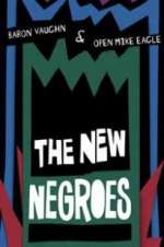 Watch The New Negroes with Baron Vaughn & Open Mike Eagle 5movies