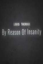 Watch Louis Theroux: By Reason of Insanity 5movies