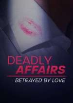 Watch Deadly Affairs: Betrayed by Love 5movies