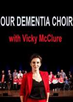 Watch Our Dementia Choir with Vicky Mcclure 5movies