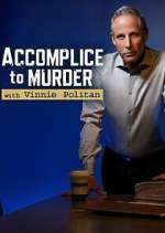 Watch Accomplice to Murder with Vinnie Politan 5movies