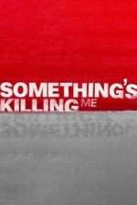 Watch Something's Killing Me 5movies