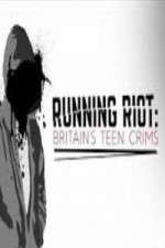 Watch Running Riot Britains Teen Crims 5movies