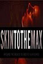 Watch Skin to the Max 5movies