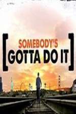 Watch Somebody's Gotta Do It 5movies