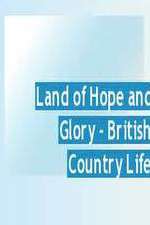 Watch Land of Hope and Glory British Country Life 5movies