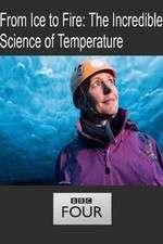 Watch From Ice to Fire: The Incredible Science of Temperature 5movies