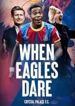 Watch When Eagles Dare: Crystal Palace F.C. 5movies