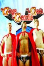 Watch The Ginge, the Geordie and the Geek 5movies