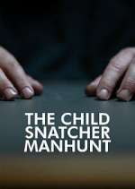 Watch The Child Snatcher: Manhunt 5movies