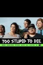 Watch Too Stupid to Die 5movies