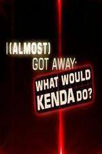 Watch I Almost Got Away with It What Would Kenda Do 5movies