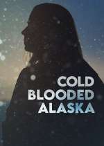 Watch Cold Blooded Alaska 5movies