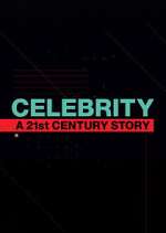 Watch Celebrity: A 21st-Century Story 5movies