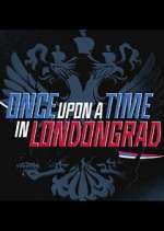 Watch Once Upon a Time in Londongrad 5movies