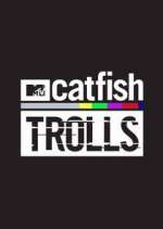 Watch Catfish: Trolls 5movies