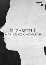 Watch Elizabeth II: Making of a Monarch 5movies