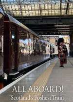 Watch All Aboard! Scotland\'s Poshest Train 5movies