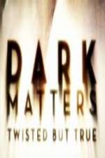 Watch Dark Matters Twisted But True 5movies