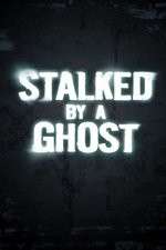 Watch Stalked By A Ghost 5movies