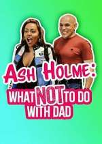 Watch Ash Holme: What Not To Do With Dad 5movies