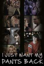 Watch I Just Want My Pants Back 5movies