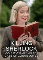 Watch Killing Sherlock: Lucy Worsley on the Case of Conan Doyle 5movies