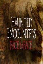 Watch Haunted Encounters Face To Face 5movies