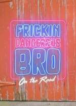 Watch Frickin Dangerous Bro... On the Road 5movies