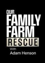 Watch Our Family Farm Rescue with Adam Henson 5movies