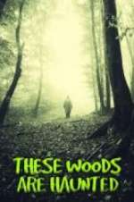 Watch These Woods are Haunted 5movies