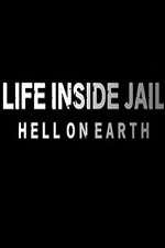 Watch Life Inside Jail: Hell on Earth 5movies